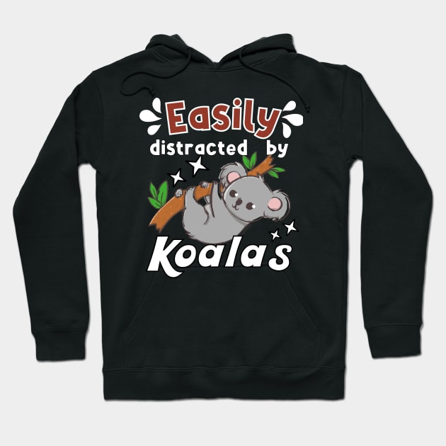 Easily distracted by Koalas Hoodie by ProLakeDesigns